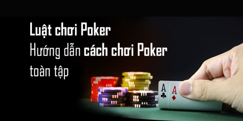 Luật đánh Poker đổi thưởng tại LuLu88 chuẩn theo quy ước quốc tế