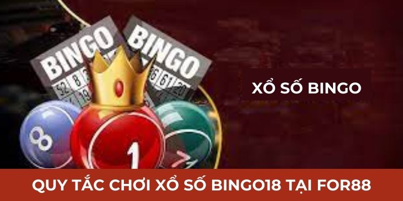 Quy tắc chơi xổ số Bingo18 tại LuLu88