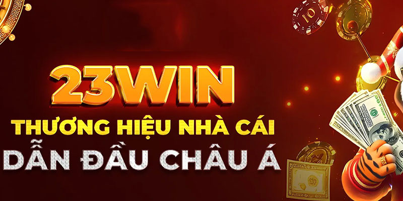 Nhà cái 23Win được cộng đồng hội viên ưu tiên lựa chọn suốt hơn 10 năm