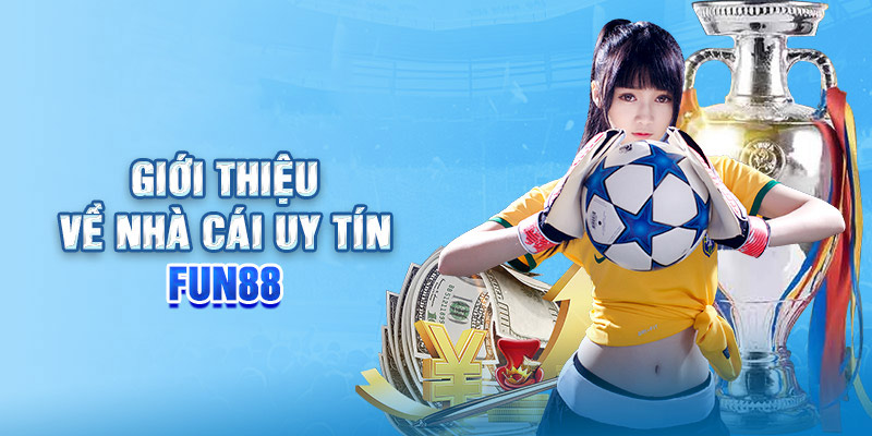 Nhà cái Fun88 hoạt động hơn 20 năm trên thị trường